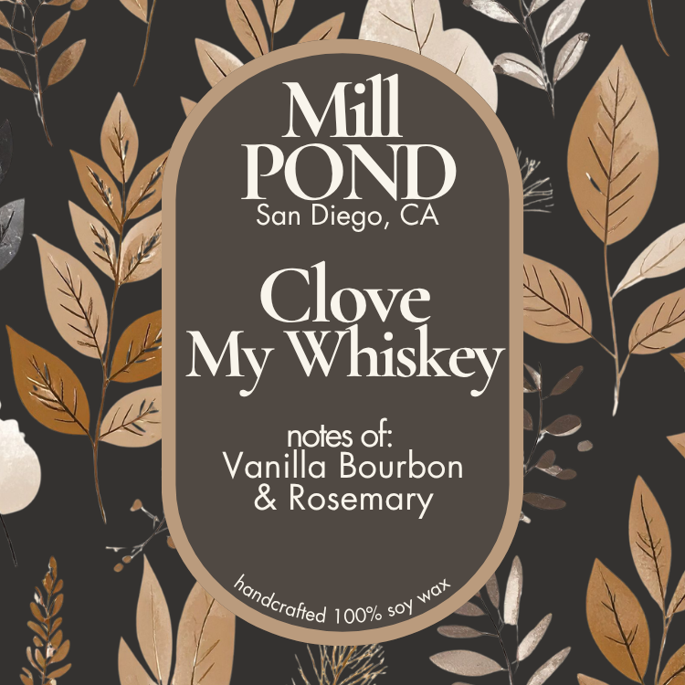 Clove My Whiskey~ Mill POND Exclusive ~ Limited