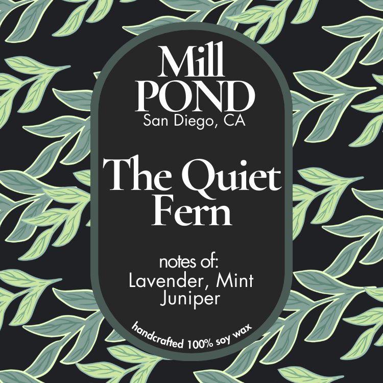The Quiet Fern ~ NEW Mill POND Blend